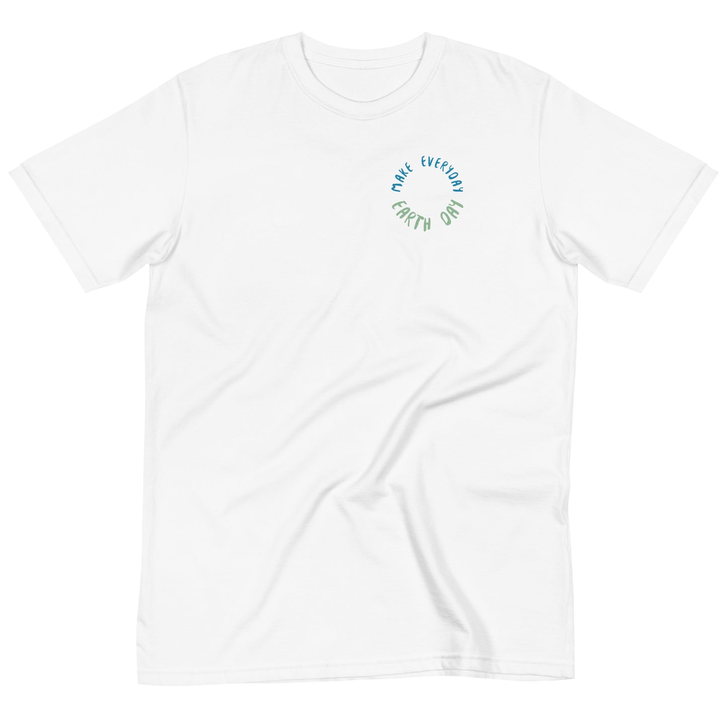 Make Everyday Earth Day (Organic T-Shirt)